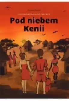 Pod niebem Kenii Książki Literatura obyczajowa