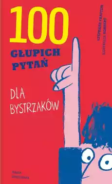 100 głupich pytań dla bystrzaków Książki Dla dzieci Edukacyjne