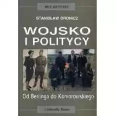 Wojsko i politycy Książki Nauki humanistyczne