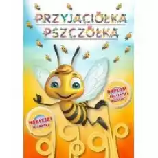 Przyjaciółka pszczółka Książki Dla dzieci