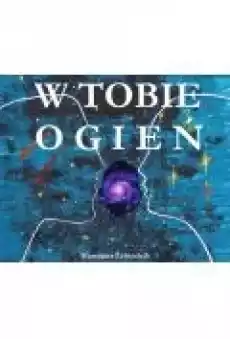 W tobie ogień Książki Ebooki