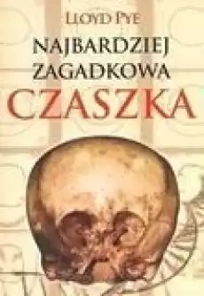 Najbardziej zagadkowa czaszka Książki Literatura faktu