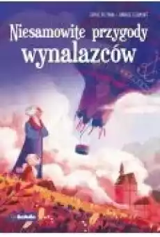 Niesamowite przygody wynalazców Książki Dla dzieci