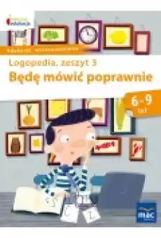 Owocna edukacja Logopedia Będę mówić poprawnie Zeszyt 3 Książki Podręczniki i lektury