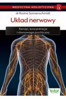 Układ nerwowy Pamięć koncentracja i równowaga psychiczna Medycyna holistyczna Tom 9 Książki Zdrowie medycyna