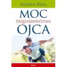 Moc błogosławieństwa ojca Książki Literatura piękna