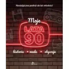 Moje lata 90 Historia moda obyczaje Książki Literatura faktu