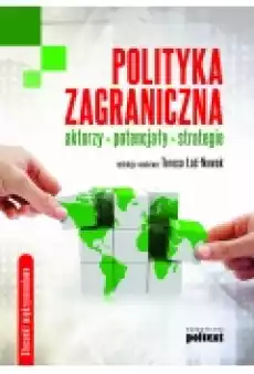 Polityka zagraniczna Aktorzy potencjały strategie Książki Podręczniki i lektury