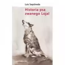 Historia psa zwanego Lojal Książki Literatura piękna