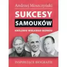 Sukcesy samouków Królowie wielkiego biznesu Książki Nauki humanistyczne