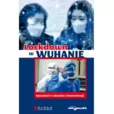 Lockdown w Wuhanie Opowieści o odwadze Książki Literatura faktu