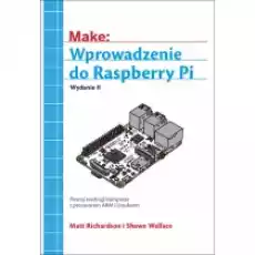 Make Wprowadzenie do Raspberry Pi Książki Podręczniki i lektury