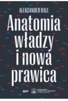 Anatomia władzy i nowa prawica Książki Literatura faktu