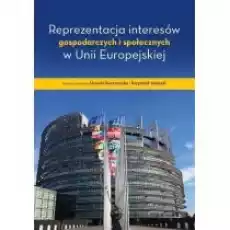 Reprezentacja interesów gospodarczych i społecznych w Unii Europejskiej Książki Nauki humanistyczne