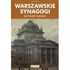 Warszawskie synagogi Na tropie tajemnic Książki Literatura podróżnicza