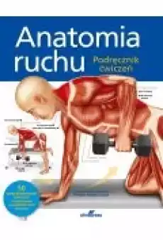 Anatomia ruchu Podręcznik ćwiczeń Książki Zdrowie medycyna