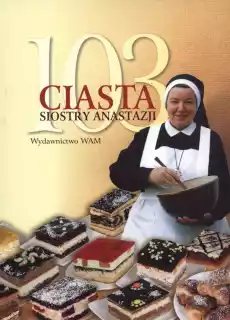 103 ciasta siostry anastazji Książki Kucharskie