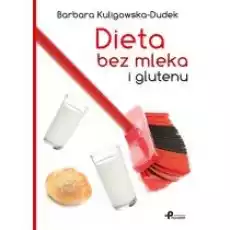 Dieta bez mleka i glutenu Książki Kulinaria przepisy kulinarne