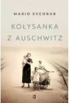 Kołysanka z Auschwitz Książki Literatura piękna