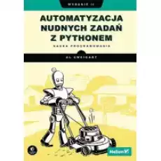 Automatyzacja nudnych zadań z Pythonem Nauka programowania Książki Podręczniki i lektury