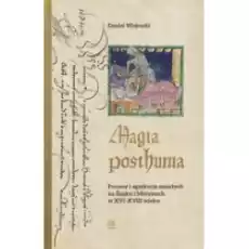 Magia posthuma Procesy i egzekucje zmarłych na Śląsku i Morawach w XVIXVIII wieku Książki Historia