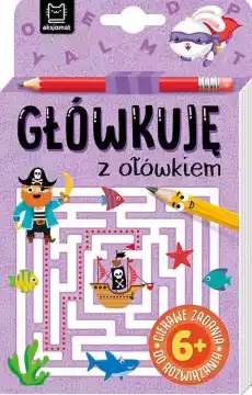 Główkuję z ołówkiem 6 Książeczka fioletowa Książki Dla dzieci Edukacyjne