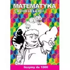 Matematyka z komiksami Liczymy do 1000 Książki Dla dzieci