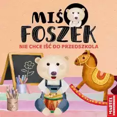 Miś Foszek nie chce iść do przedszkola Książki Dla dzieci