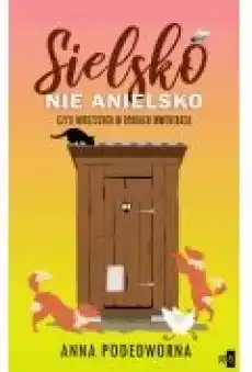 Sielsko nie anielsko czyli mieszczuch w oparach inwentarza Książki Literatura obyczajowa