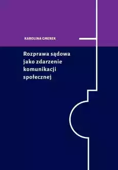 Rozprawa sądowa jako zdarzenie komunikacji społ Książki Prawo akty prawne