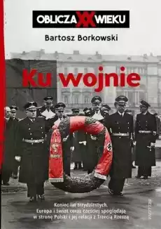 Ku wojnie Oblicza XX Wieku Książki Historia