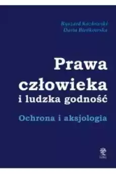 Prawa człowieka i ludzka godność Ochrona i aksjologia Książki Audiobooki