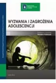 Wyzwania i zagrożenia adolescencji Książki Ebooki