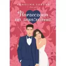 Narzeczona na zamówienie Książki Literatura obyczajowa