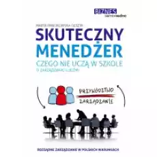 Skuteczny menedżer Czego nie uczą w szkole o zarządzaniu ludźmi Książki Biznes i Ekonomia