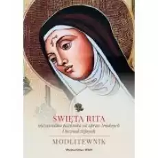 Święta Rita 8211 niezawodna patronka od spraw trudnych i beznadziejnych Książki Religia