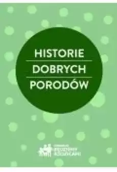 Historie dobrych porodów Książki Ebooki