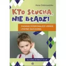 Kto słucha nie błądzi zadania doskonalące uwagę i pamięć słuchową Książki Nauki humanistyczne