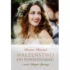 Małżeństwo do poniedziałku Chapel Springs Tom 4 Książki Literatura obyczajowa