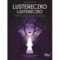 Lustreczko lustereczko Mroczne opowieści Edycja kolekcjonerska Książki Dla młodzieży