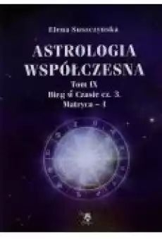 Astrologia współczesna Tom IX Bieg w czasie cz 3 Książki Ezoteryka senniki horoskopy