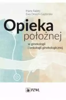 Opieka położnej w ginekologii i onkologii ginekologicznej Książki Audiobooki