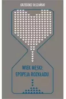 Wiek męski epopeja rozkładu Książki Audiobooki