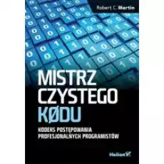 Mistrz czystego kodu Kodeks postępowania profesjonalnych programistów Książki Podręczniki i lektury