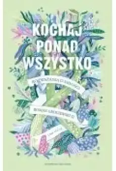 Kochaj ponad wszystko Rozważania o miłości Książki Religia