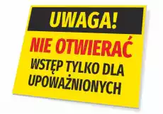 Tabliczka Uwaga nie otwierać wstęp tylko dla upoważnionych Biuro i firma Odzież obuwie i inne artykuły BHP Instrukcje i znaki BHP