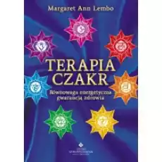 Terapia czakr Równowaga energetyczna gwarancją zdrowia Książki Ezoteryka senniki horoskopy