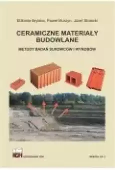 Ceramiczne materiały budowlane Metody badań surowców i wyrobów Książki Ebooki