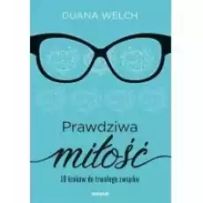 Prawdziwa miłość 10 kroków do trwałego związku Książki Poradniki