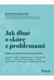 Jak dbać o skórę z problemami Książki Poradniki